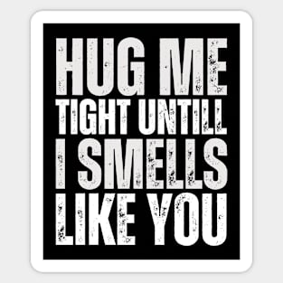 Hug me untill adult humor Sticker